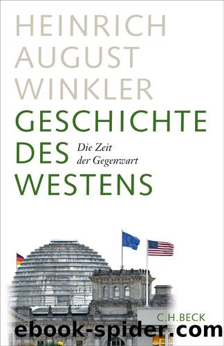 Geschichte des Westens: Die Zeit der Gegenwart by Winkler Heinrich August
