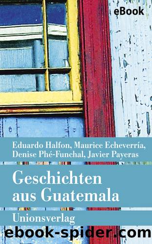 Geschichten aus Guatemala by Eduardo Halfon