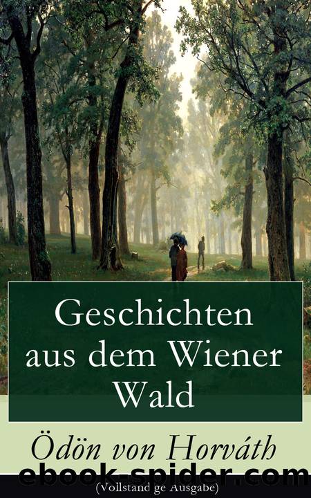 Geschichten aus dem Wiener Wald (VollstÃ¤ndige Ausgabe) by Ödön von Horváth