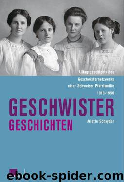 Geschwistergeschichten: Alltagsgeschichte des Geschwisternetzwerks einer Schweizer Pfarrfamilie 1910-1950 (German Edition) by Schnyder Arlette