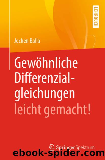 Gewöhnliche Differenzialgleichungen leicht gemacht! by Jochen Balla