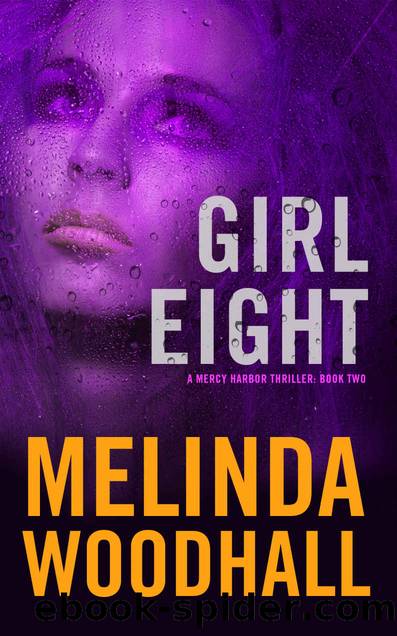 Girl Eight: A Mercy Harbor Thriller by Melinda Woodhall