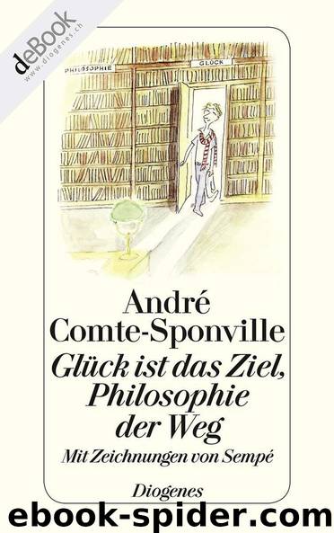 Glück ist das Ziel, Philosophie der Weg (German Edition) by Comte-Sponville André