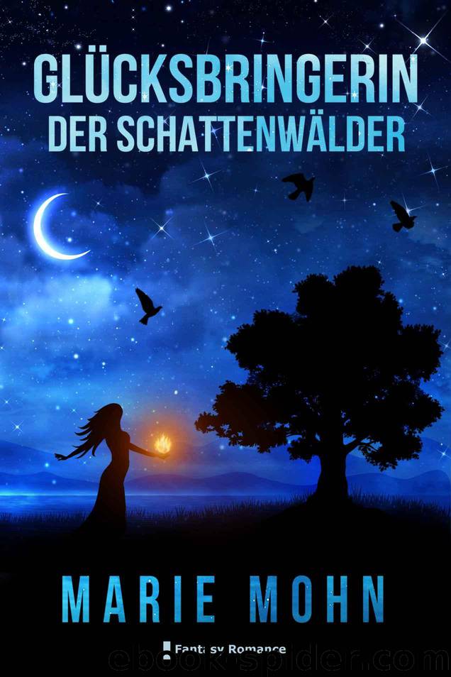 Glücksbringerin der Schattenwälder: Fantasy Romance (German Edition) by Marie Mohn