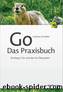 Go â Das Praxisbuch by Andreas Schröpfer