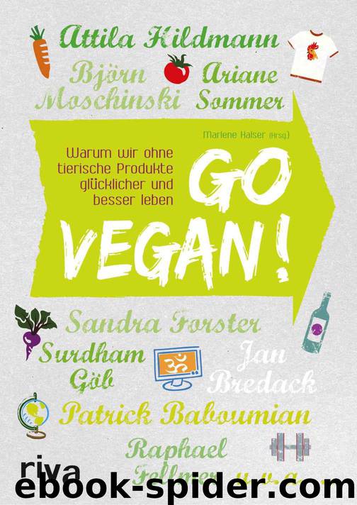 Go vegan! · Warum wir ohne tierische Produkte glücklicher und besser leben by Hildmann Attila
