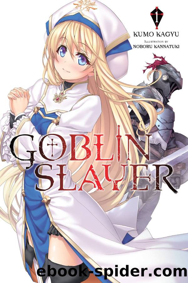 Goblin Slayer, Vol. 1 (light novel) by Kumo Kagyu and Noboru Kannatuki