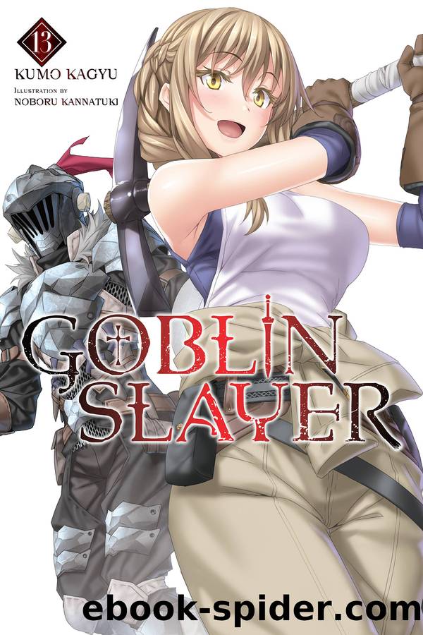 Goblin Slayer, Vol. 13 by Kumo Kagyu and Noboru Kannatuki