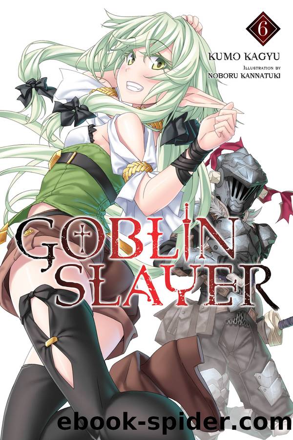 Goblin Slayer, Vol. 6 by Kumo Kagyu and Noboru Kannatuki