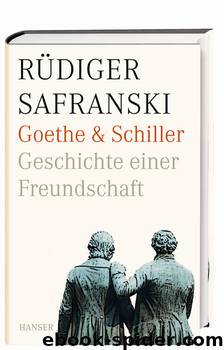 Goethe & Schiller, Geschichte einer Freundschaft by Rüdiger Safranski