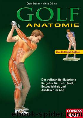 Golf Anatomie: Illustrierter Ratgeber für mehr Kraft, Beweglichkeit und Ausdauer im Golf (German Edition) by Davies Craig & DiSaia Vince