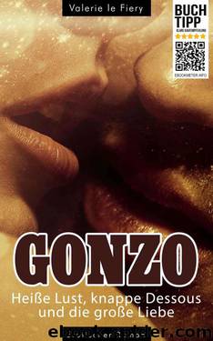 Gonzo - Heiße Lust, knappe Dessous und die große Liebe (German Edition) by Valerie le Fiery
