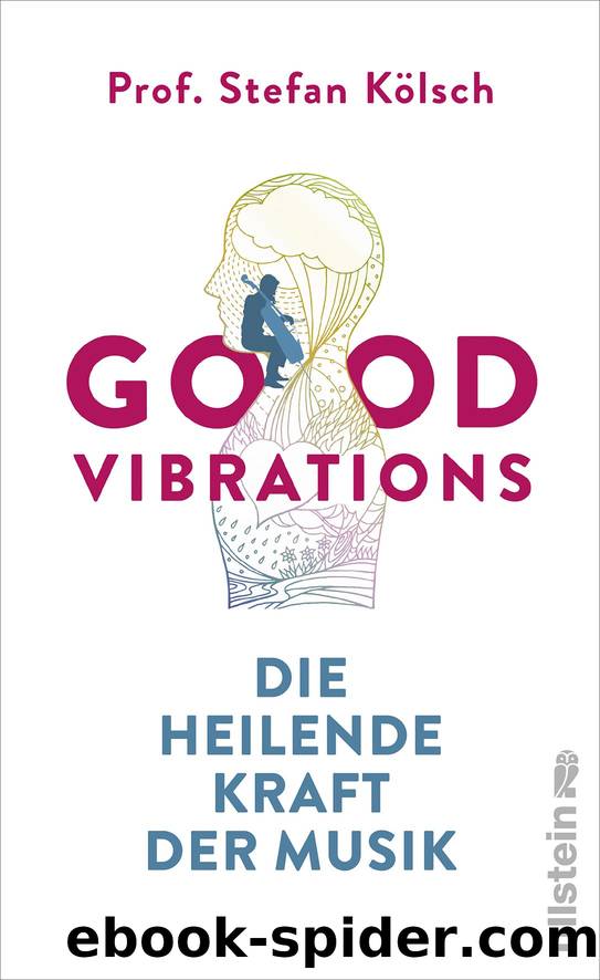 Good Vibrations - Die heilende Kraft der Musik by Stefan Kölsch