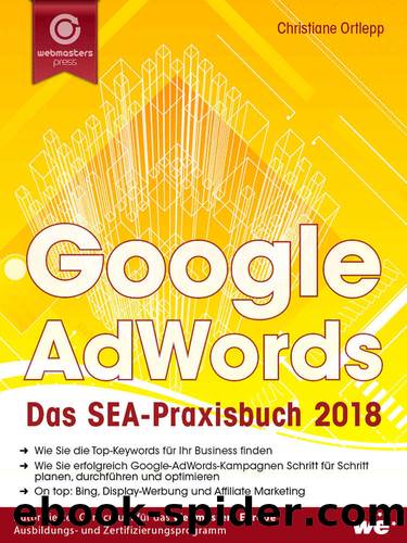 Google AdWords: Das SEA-Praxisbuch 2018 (German Edition) by Christiane Ortlepp