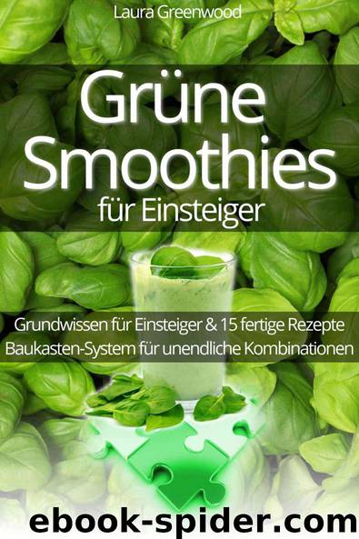 Grüne Smoothies für Einsteiger: Ausprobieren, genießen, wohlfühlen! (German Edition) by Greenwood Laura