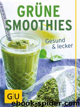 Grüne Smoothies: gesund und lecker (GU Küchenratgeber) by Burkhard Hickisch & Christian Guth & Martina Dobrovicova & Alessandra Redies