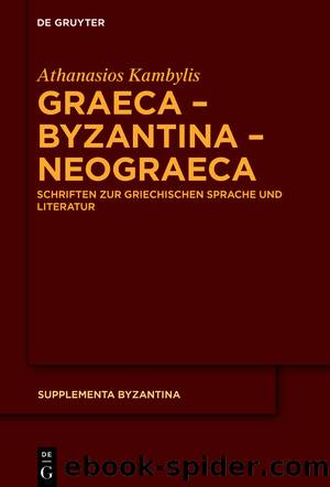 Graeca â Byzantina â Neograeca by Athanasios Kambylis Foteini Kolovou Günter Prinzing