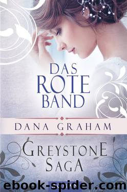 Greystone Saga Bd. 2 - Das rote Band by Dana Graham
