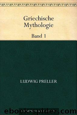 Griechische Mythologie Band 1 (German Edition) by Ludwig Preller