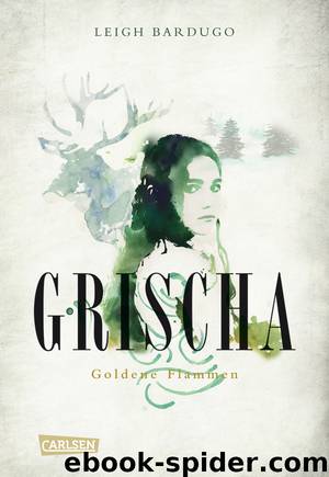Grischa - Goldene Flammen by Leigh Bardugo