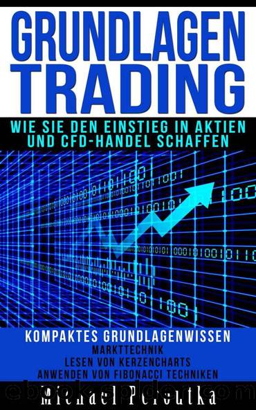 Grundlagen Trading â wie Sie den Einstieg in Aktien und CFD-Handel schaffen (German Edition) by Peroutka Michael