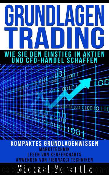 Grundlagen Trading – wie Sie den Einstieg in Aktien und CFD-Handel schaffen (German Edition) by Peroutka Michael