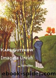 Gutzkow, Karl: Imagina Unruh. Novellen by Gutzkow