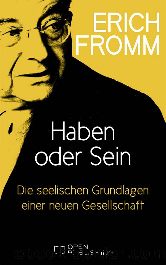 Haben oder Sein. Die seelischen Grundlagen einer neuen Gesellschaft by Erich Fromm