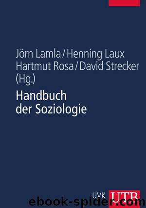 Handbuch der Soziologie by Jörn Lamla Henning Laux Hartmut Rosa und David Strecker (Hg.)