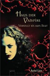 Haus der Vampire 01 - Verfolgt bis aufs Blut by Rachel Caine