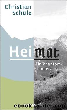 Heimat  Ein Phantomschmerz by Christian Schüle