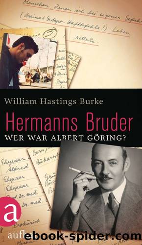 Hermanns Bruder: Wer war Albert Göring (B007XTAI5I) by William Hastings Burke