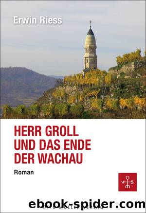 Herr Groll und das Ende der Wachau - Roman by Otto-Müller-Verlag