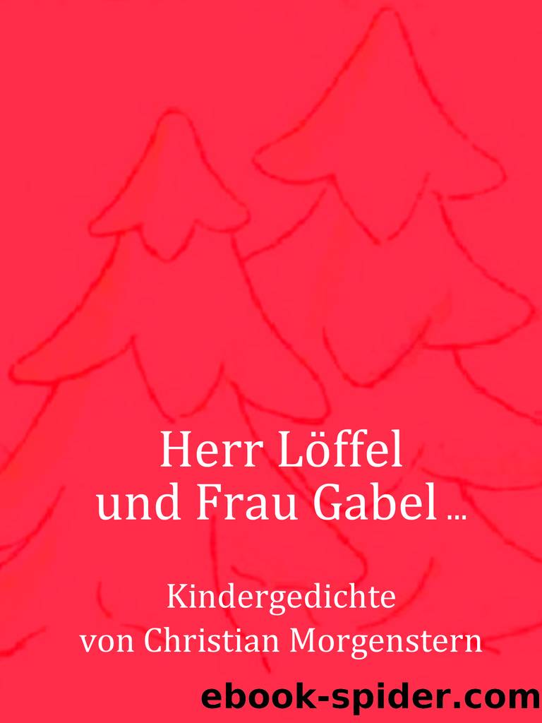 Herr LÃ¶ffel und Frau Gabel ... by Christian Morgenstern