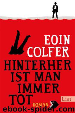 Hinterher ist man immer tot: Roman (German Edition) by Colfer Eoin