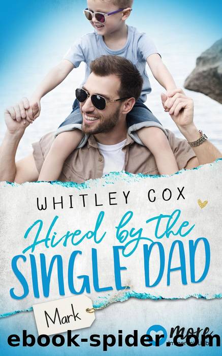 Hired by the Single Dad â Mark by Whitley Cox