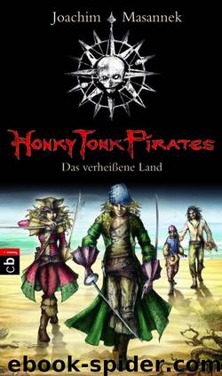 Honky Tonk Pirates 1 - Das verheißene Land by Joachim Masannek