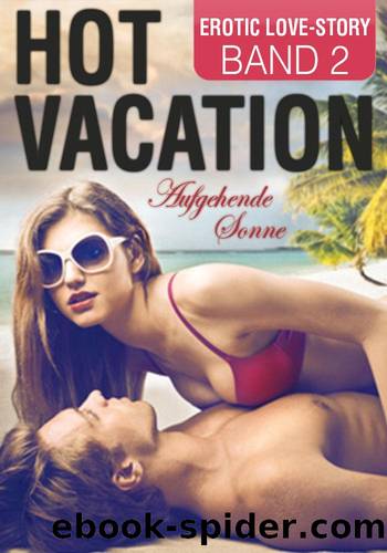 Hot Vacation 2: Aufgehende Sonne [Urlaubsliebe] (German Edition) by Madison Faith