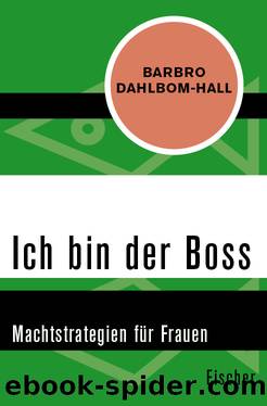Ich bin der Boss. Machtstrategien für Frauen by Barbro Dahlbom-Hall