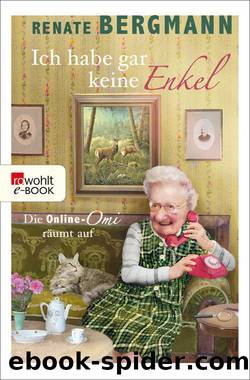 Ich habe gar keine Enkel: Die Online-Omi räumt auf (German Edition) by Renate Bergmann