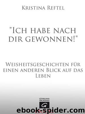 Ich habe nach dir gewonnen!": Weisheitsgeschichten für einen anderen Blick auf das Leben (German Edition) by Reftel Kristina