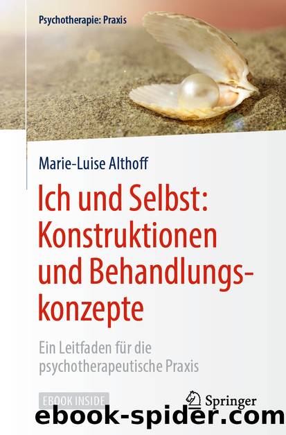 Ich und Selbst: Konstruktionen und Behandlungskonzepte by Marie-Luise Althoff