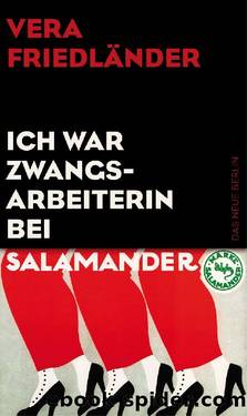 Ich war Zwangsarbeiterin bei Salamander by Vera Friedländer