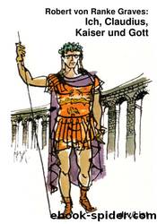 Ich, Claudius, Kaiser und Gott by Robert von Ranke Graves