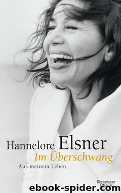 Im Überschwang Aus meinem Leben by Hannelore Elsner