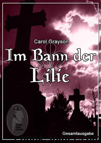 Im Bann der Lilie (Complete Edition) by Carol Grayson