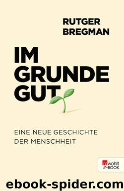Im Grunde gut: Eine neue Geschichte der Menschheit (German Edition) by Bregman Rutger