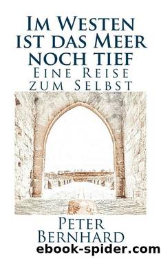 Im Westen ist das Meer noch tief: Eine Reise zum Selbst (German Edition) by Peter Bernhard