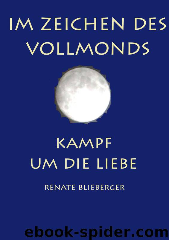 Im Zeichen des Vollmonds 03 - Kampf um die Liebe by Renate Blieberger