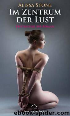 Im Zentrum der Lust | Roman: Leidenschaft, Erotik und Lust (German Edition) by Alissa Stone